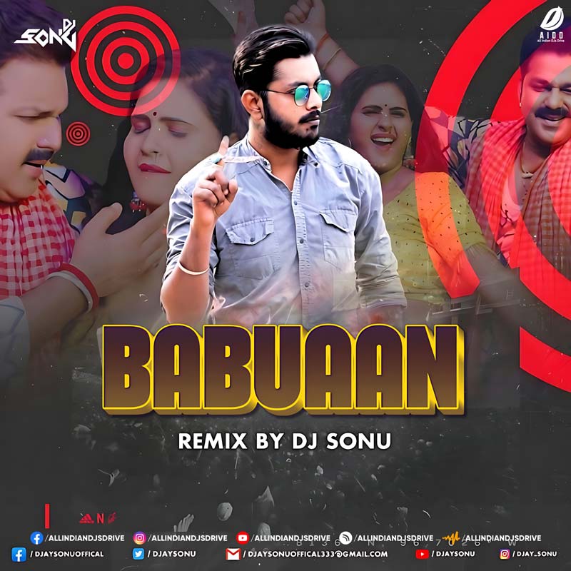 Babuaan Pawan Singh Bhojpuri Remix - DJ Sonu
